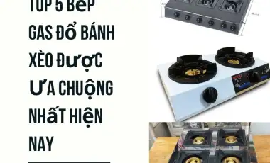 Bếp Gas Đổ Bánh Xèo Được Ưa Chuộng Nhất