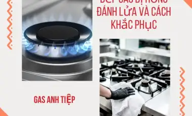 Bếp Gas Bị Hỏng Đánh Lửa Và Cách Khắc Phục