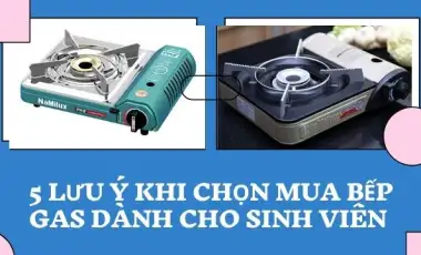 Lưu Ý Khi Chọn Mua Bếp Gas Dành Cho Sinh Viên