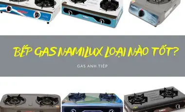 Bếp Gas Namilux Loại Nào Tốt? 
