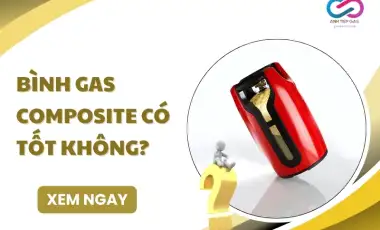 Bình gas composite có tốt không?