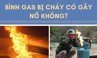 Bình Gas Bị Cháy Có Gây Nổ Không? 