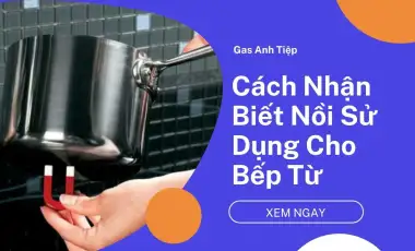 Cách Nhận Biết Nồi Sử Dụng Được Cho Bếp Từ