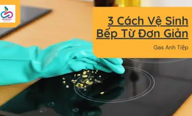 Cách Vệ Sinh Bếp Từ Đơn Giản Nhất