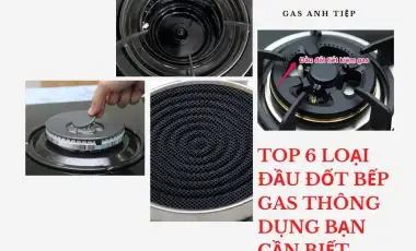 Các Loại Đầu Đốt Bếp Gas Thông Dụng Nhất