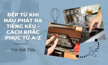 Khắc Phục Lỗi Bếp Từ Khi Nấu Phát Ra Tiếng Kêu 
