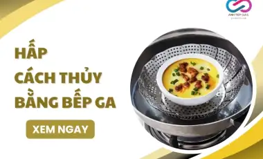 Hấp cách thủy bằng bếp ga