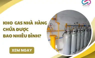 Kho gas nhà hàng chứa được bao nhiêu bình?