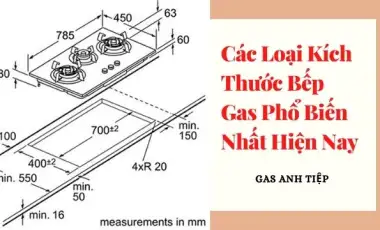 Các Loại Kích Thước Bếp Gas Phổ Biến Nhất