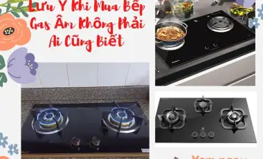 Lưu Ý Quan Trọng Khi Mua Bếp Gas Âm 
