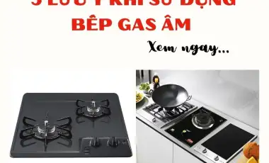 Lưu Ý Khi Sử Dụng Bếp Gas Âm Bạn Cần Biết
