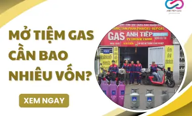 Mở tiệm gas cần bao nhiêu vốn