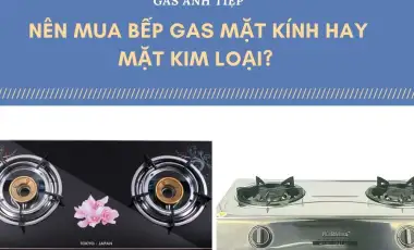 Nên mua bếp gas mặt kính hay mặt kim loại? 