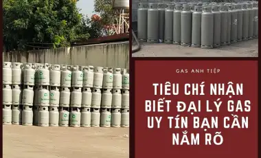 Tiêu Chí Nhận Biết Đại Lý Gas Uy Tín