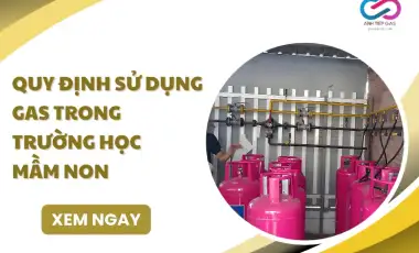 Quy định sử dụng gas trong trường học mầm non