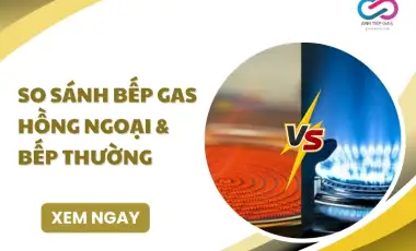 So sánh bếp gas hồng ngoại và bếp thường