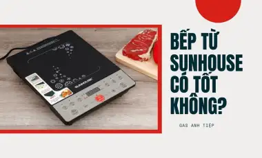 Bếp từ Sunhouse có tốt không?