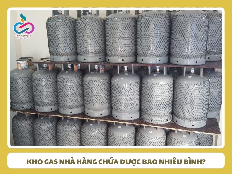 Kho gas nhà hàng chứa được bao nhiêu bình?