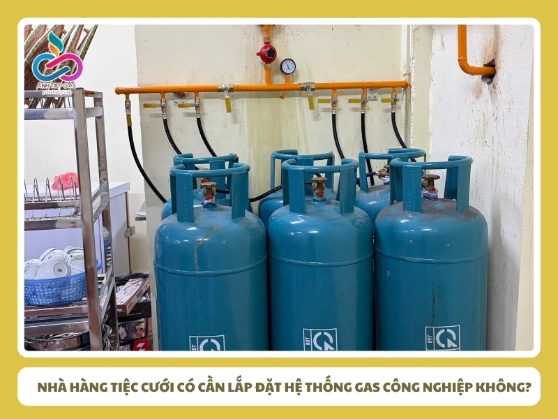 Nhà hàng tiệc cưới có cần lắp đặt hệ thống gas công nghiệp không?