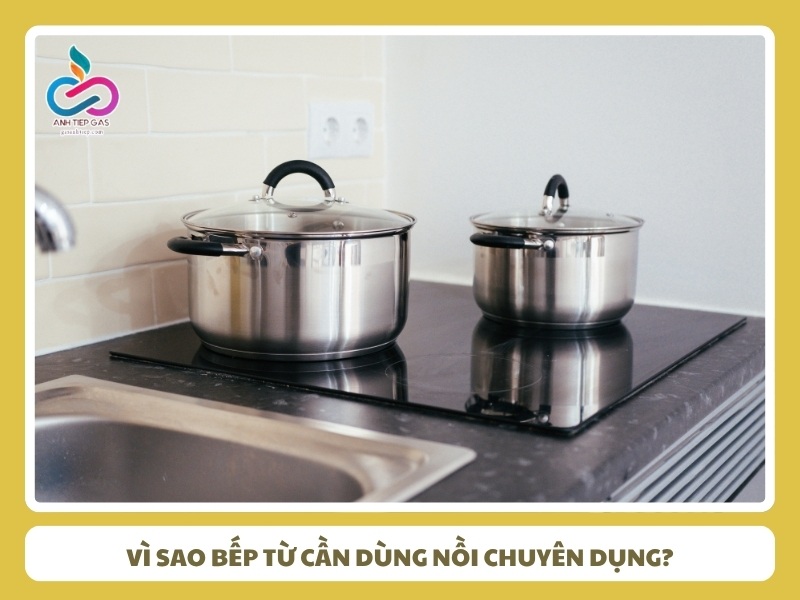Vì sao bếp từ cần dùng nồi chuyên dụng?