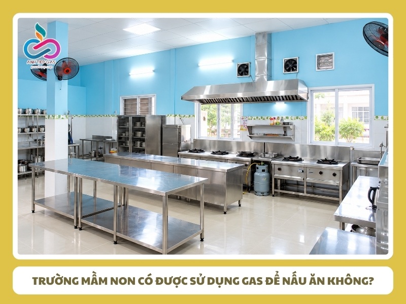Trường mầm non có được sử dụng gas để nấu ăn không?
