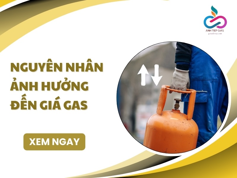 7 nguyên nhân ảnh hưởng đến giá gas: Giải đáp CHI TIẾT